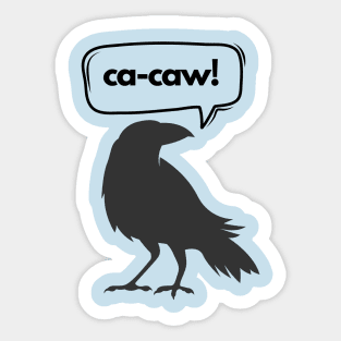 Ca-caw said the crow 2.0 Sticker